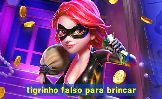 tigrinho falso para brincar